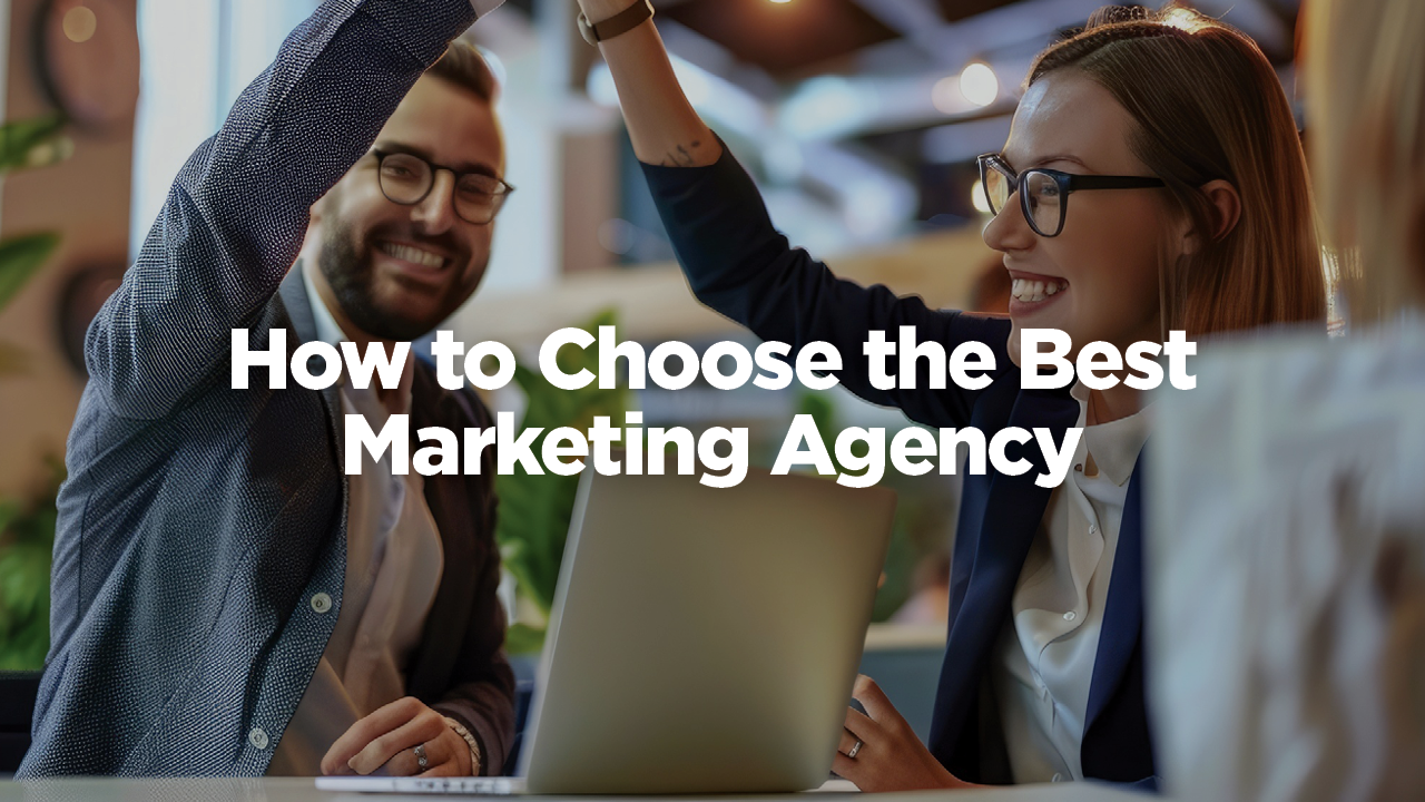 How to choose the best marketing agency