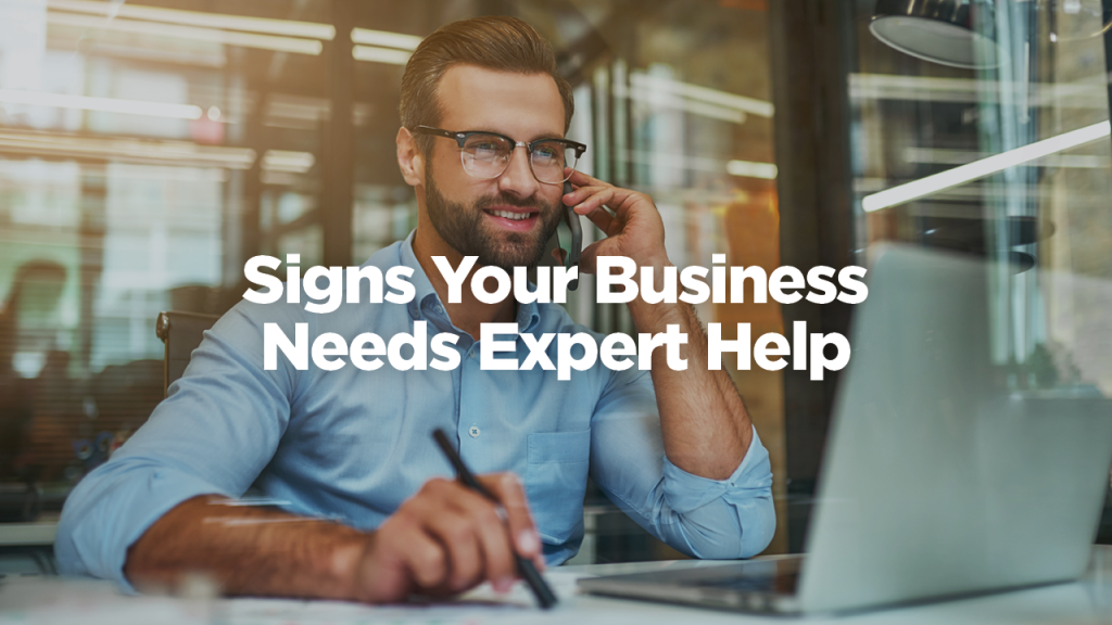 Signs your business needs expert help